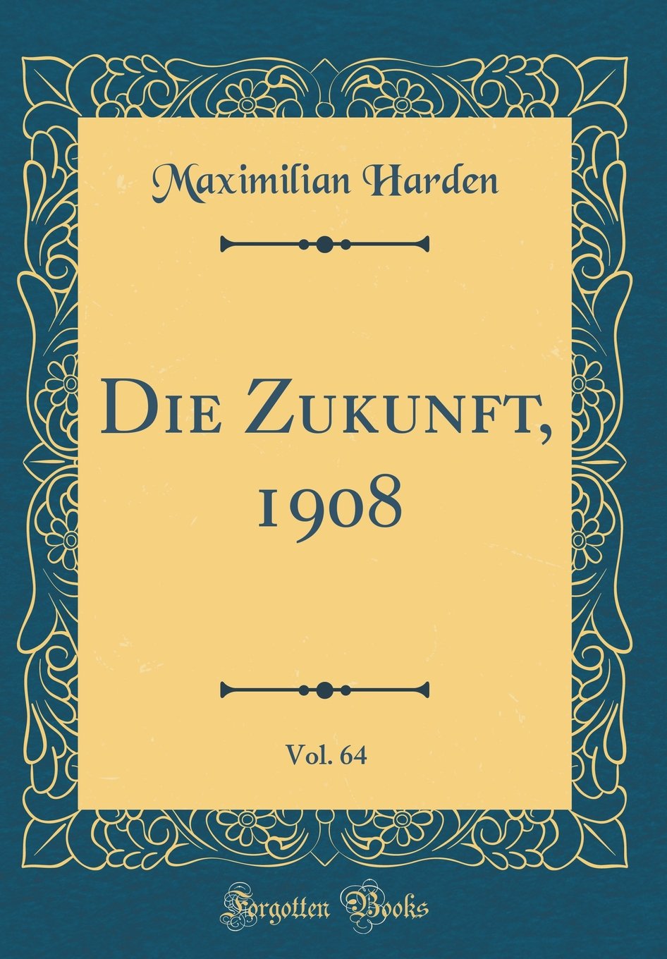 Die Zukunft, 1908, Vol. 64 (Classic Reprint) Film, Art & Culture