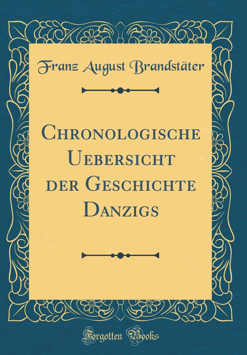 Chronologische Uebersicht der Geschichte Danzigs (Classic Reprint) Film, Art & Culture