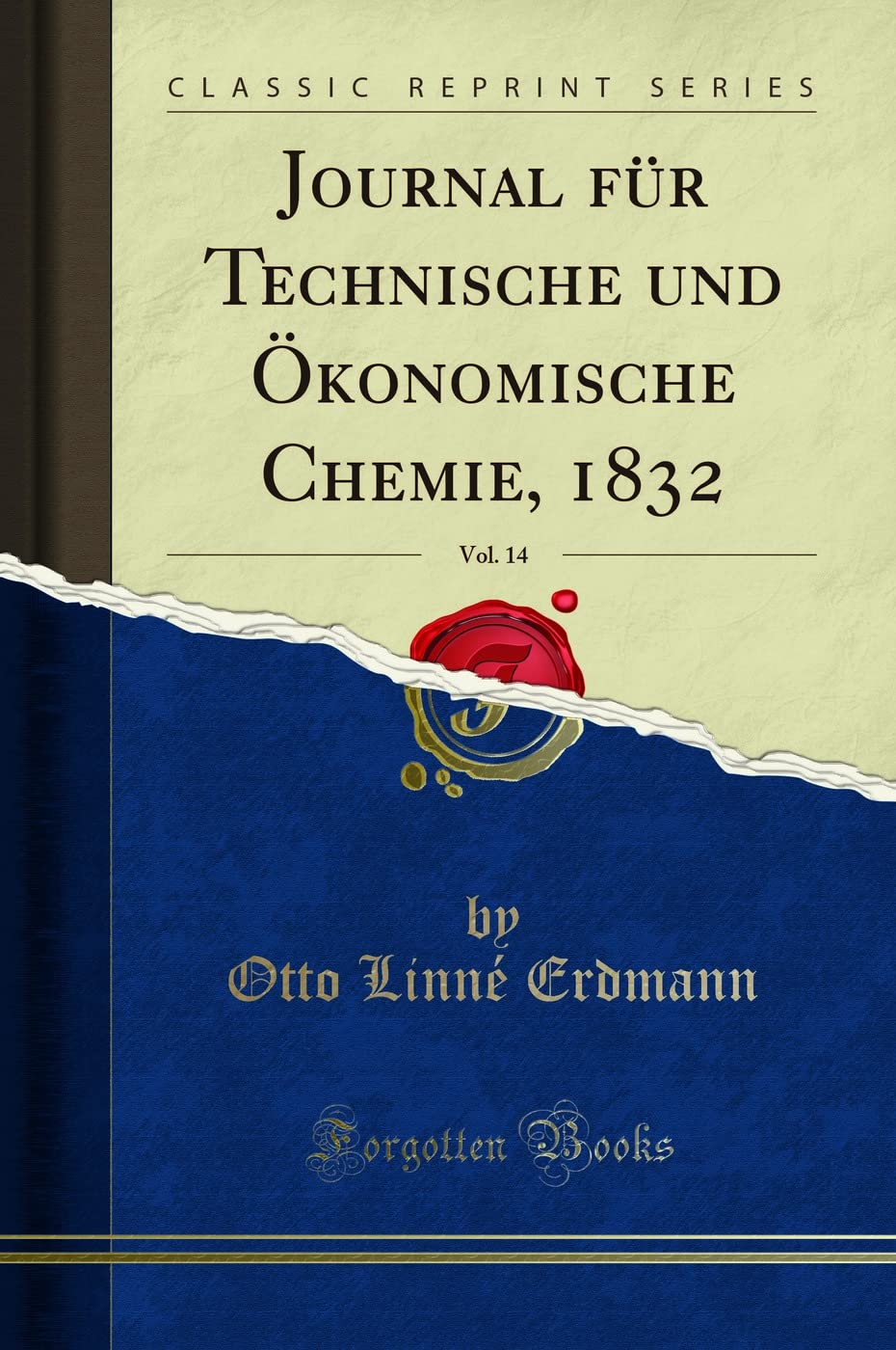 Journal für Technische und Ökonomische Chemie, 1832, Vol. 14 (Classic Reprint) Learning & Reference