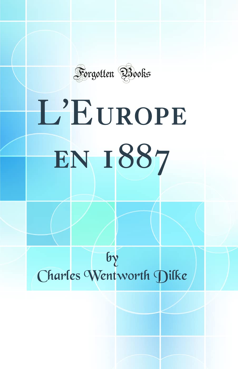 L'Europe en 1887 (Classic Reprint) Politics & History