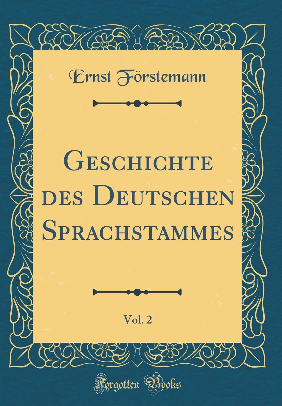 Geschichte des Deutschen Sprachstammes, Vol. 2 (Classic Reprint) Film, Art & Culture
