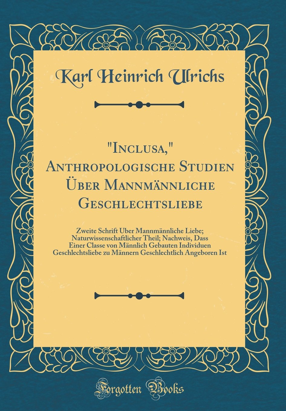 "inclusa," Anthropologische Studien Über Mannmännliche Geschlechtsliebe: Zweite Schrift Über Mannmännliche Liebe; Naturwissenschaftlicher Theil; Nachw Leisure, Home & Garden