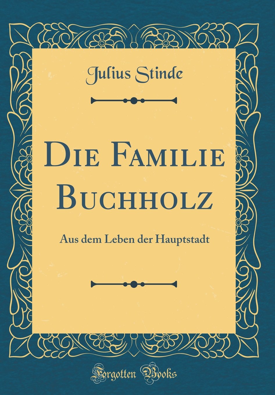 Die Familie Buchholz: Aus dem Leben der Hauptstadt (Classic Reprint) Contemporary literature