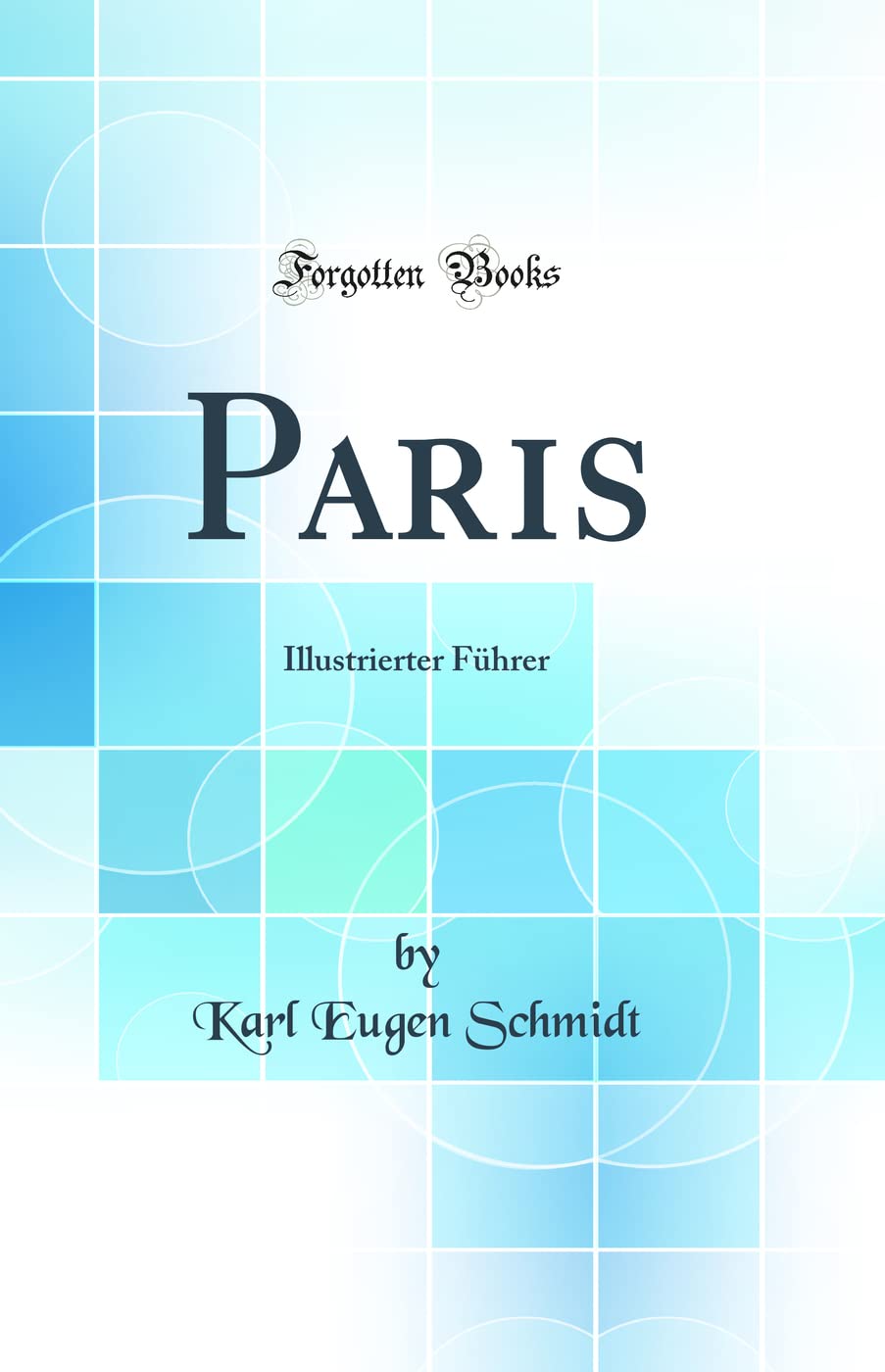 Paris: Illustrierter Führer (Classic Reprint) Architecture