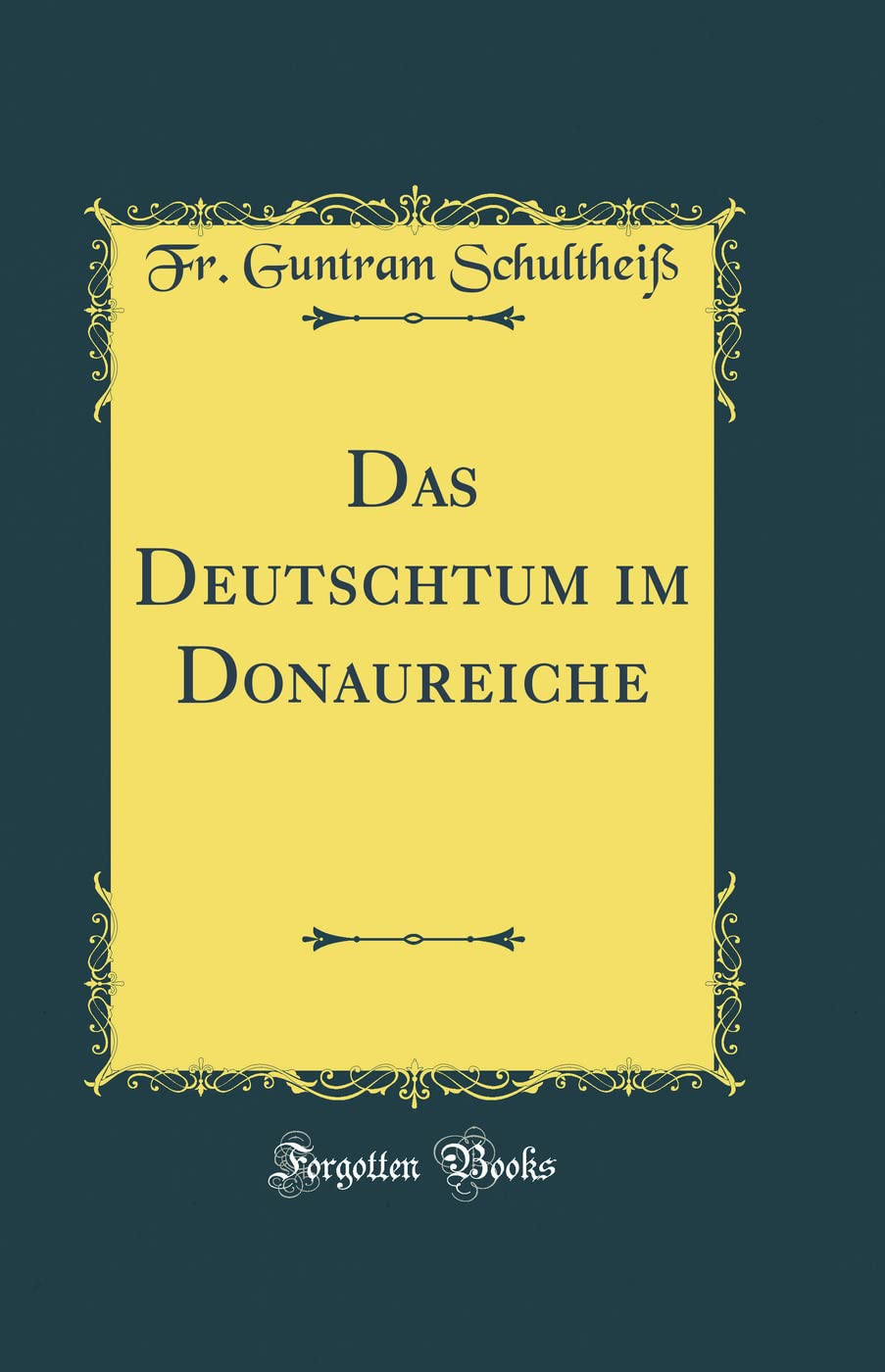 Das Deutschtum im Donaureiche (Classic Reprint) Film, Art & Culture