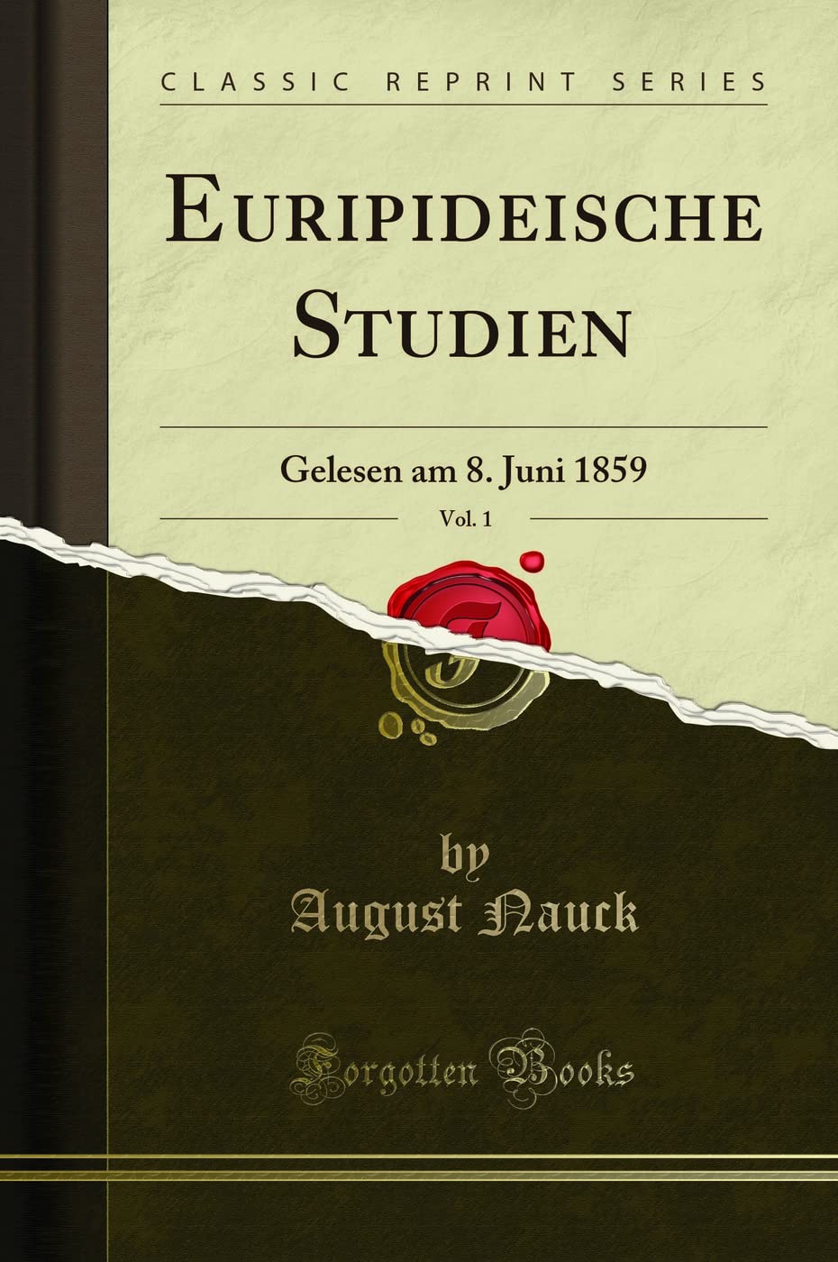 Euripideische Studien, Vol. 1: Gelesen am 8. Juni 1859 (Classic Reprint) Drama