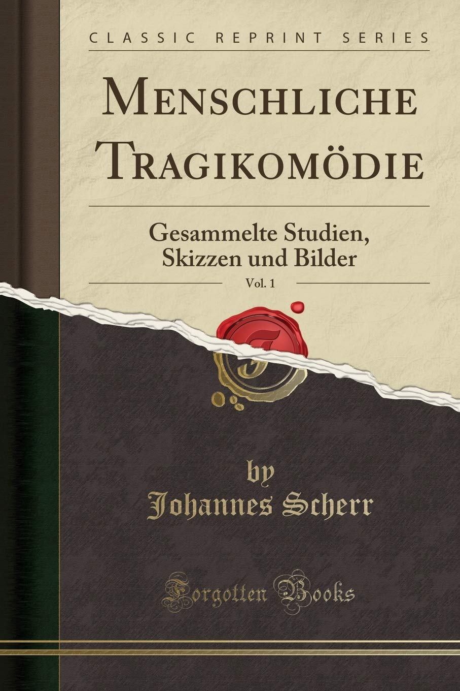 Menschliche Tragikomödie, Vol. 1: Gesammelte Studien, Skizzen und Bilder (Classic Reprint) Social Sciences