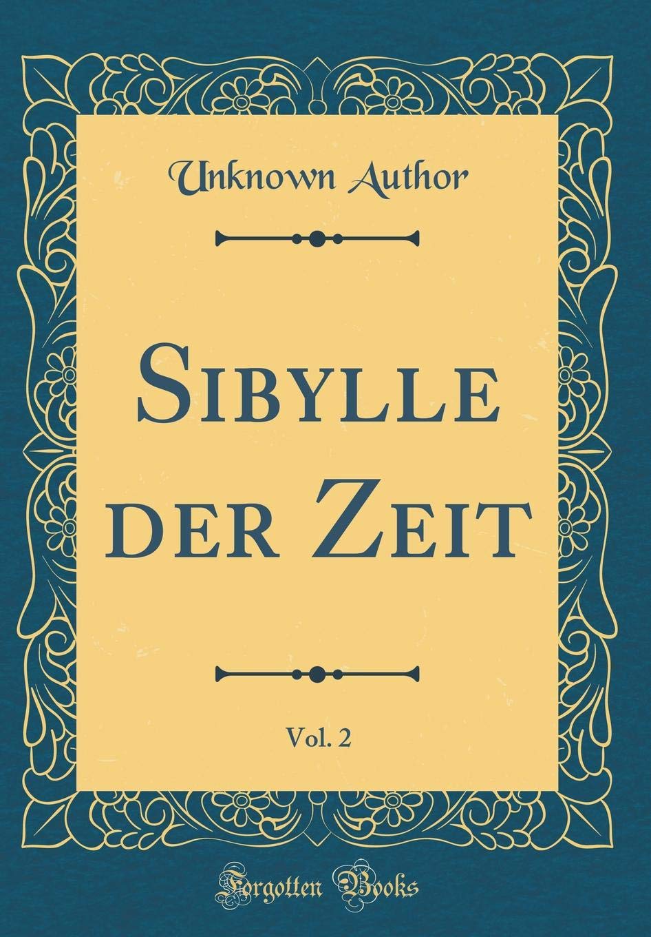 Sibylle der Zeit, Vol. 2 (Classic Reprint) Leisure, Home & Garden