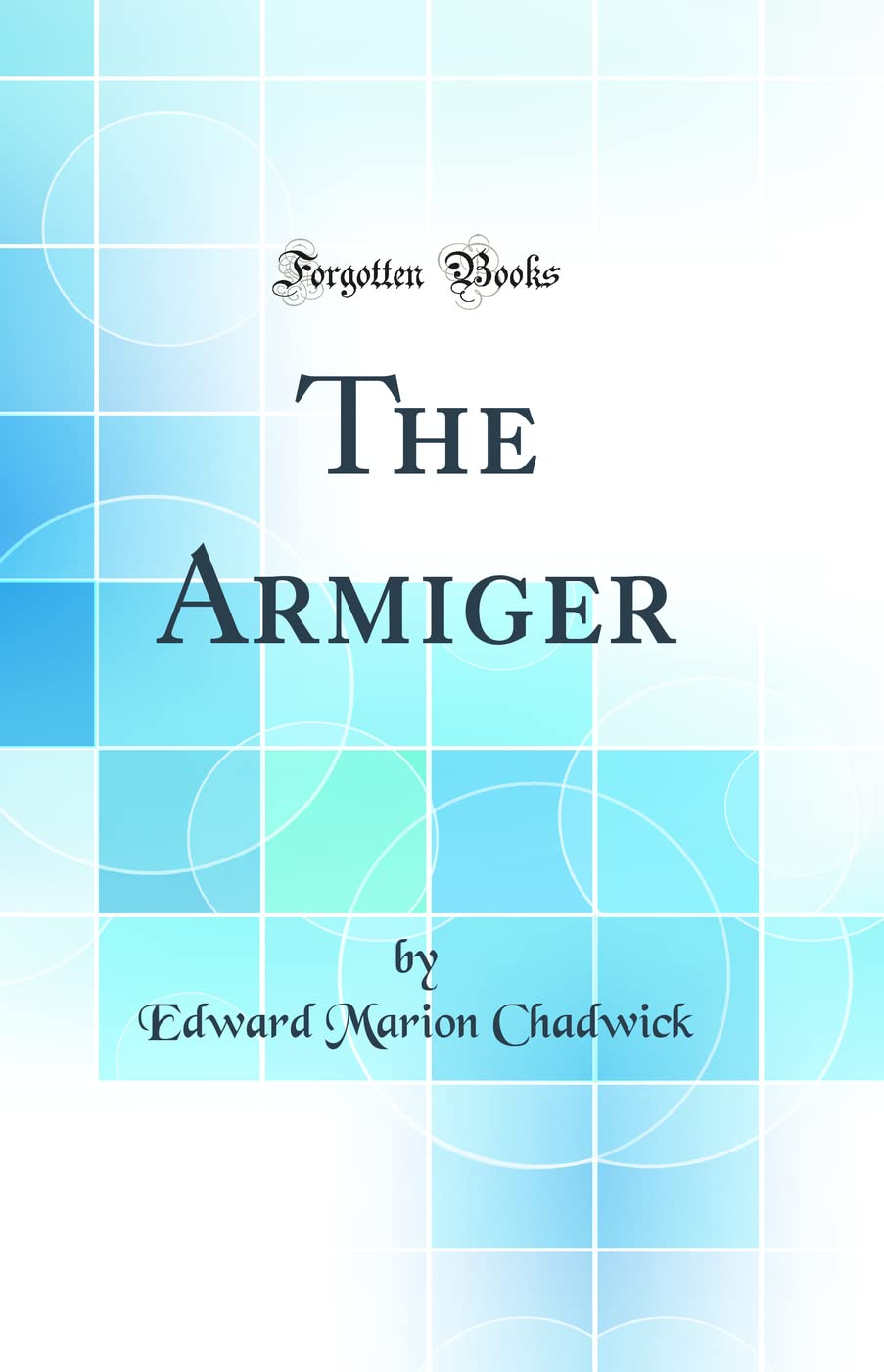 The Armiger (Classic Reprint) Books