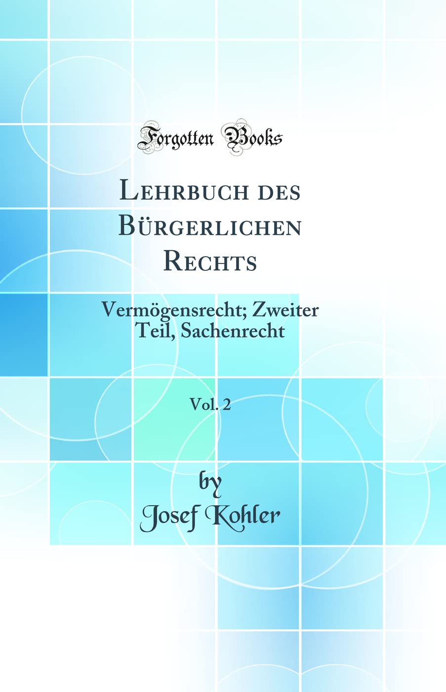 Lehrbuch des Bürgerlichen Rechts, Vol. 2: Vermögensrecht; Zweiter Teil, Sachenrecht (Classic Reprint) Law