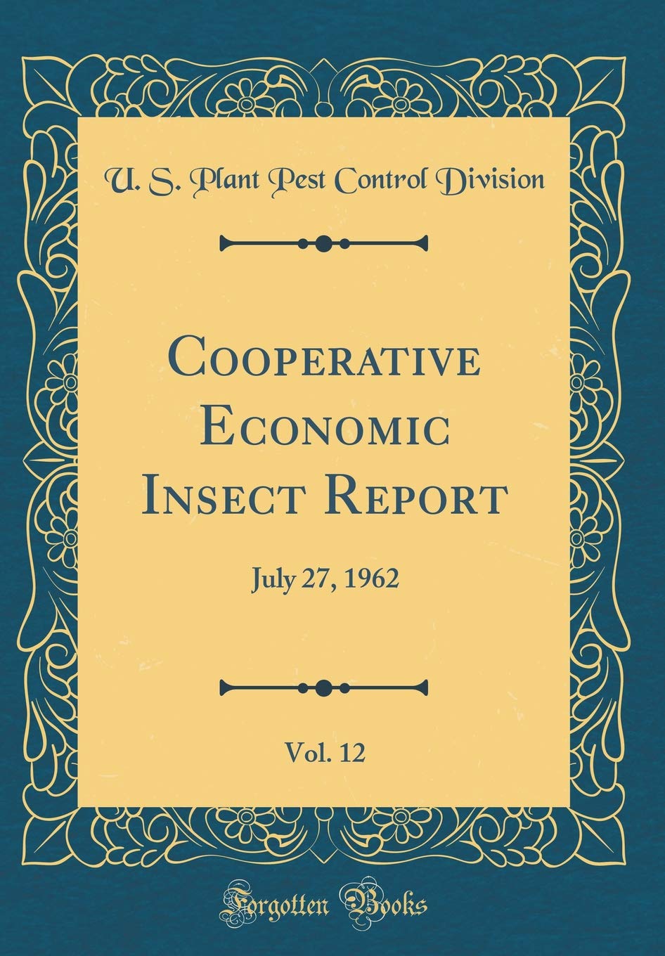 Cooperative Economic Insect Report, Vol. 12: July 27, 1962 (Classic Reprint) Business, Finance & Career