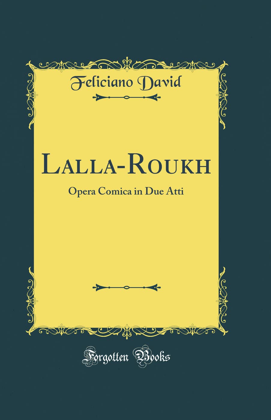 Lalla-Roukh: Opera Comica in Due Atti (Classic Reprint) Drama