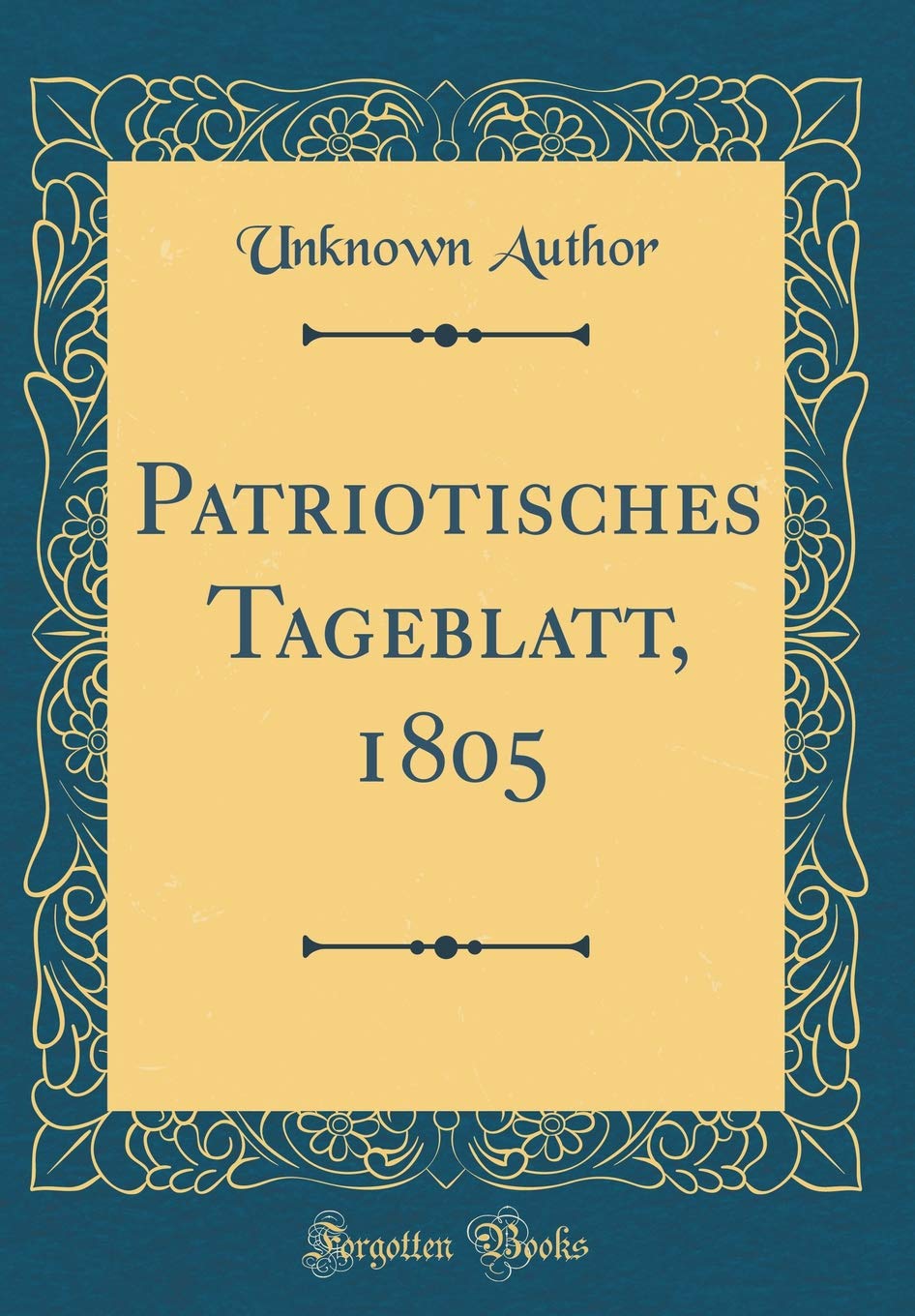 Patriotisches Tageblatt, 1805 (Classic Reprint) Learning & Reference