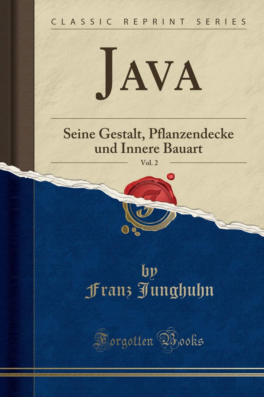 Java, Vol. 2: Seine Gestalt, Pflanzendecke und Innere Bauart (Classic Reprint) Learning & Reference