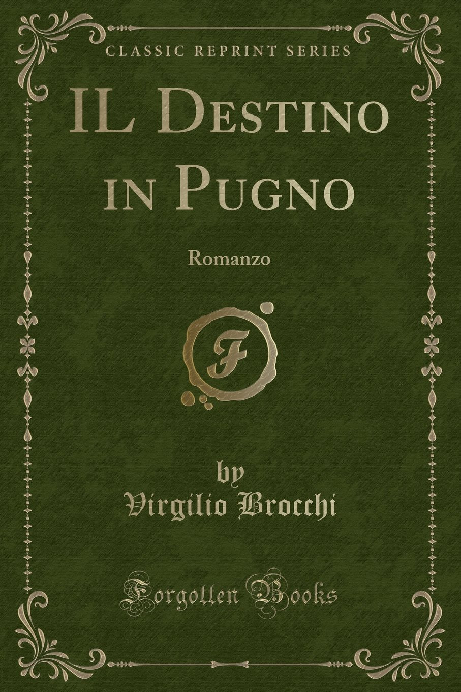 Il Destino in Pugno: Romanzo (Classic Reprint) book