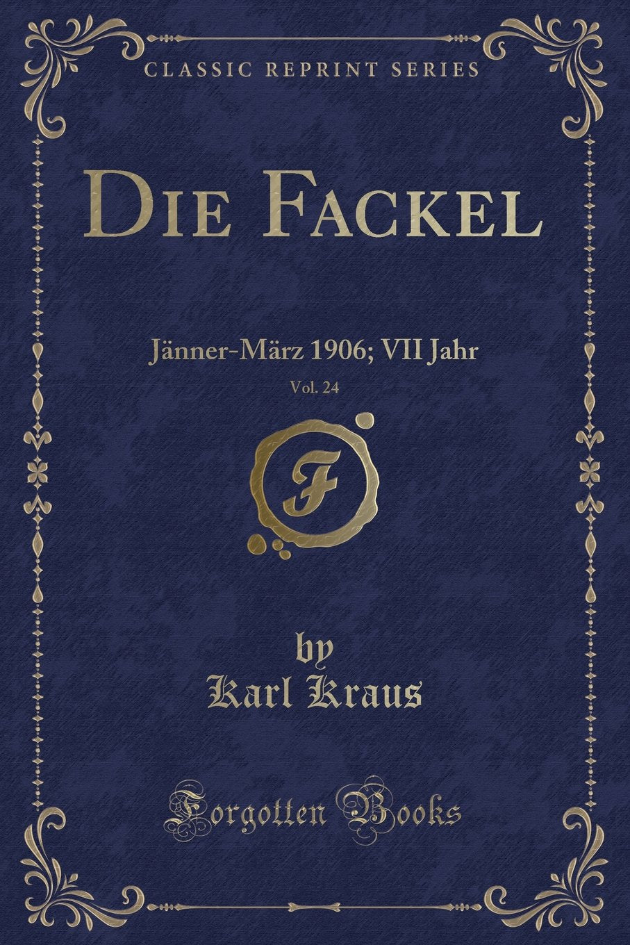 Die Fackel, Vol. 24: Jänner-März 1906; VII Jahr (Classic Reprint) Contemporary literature