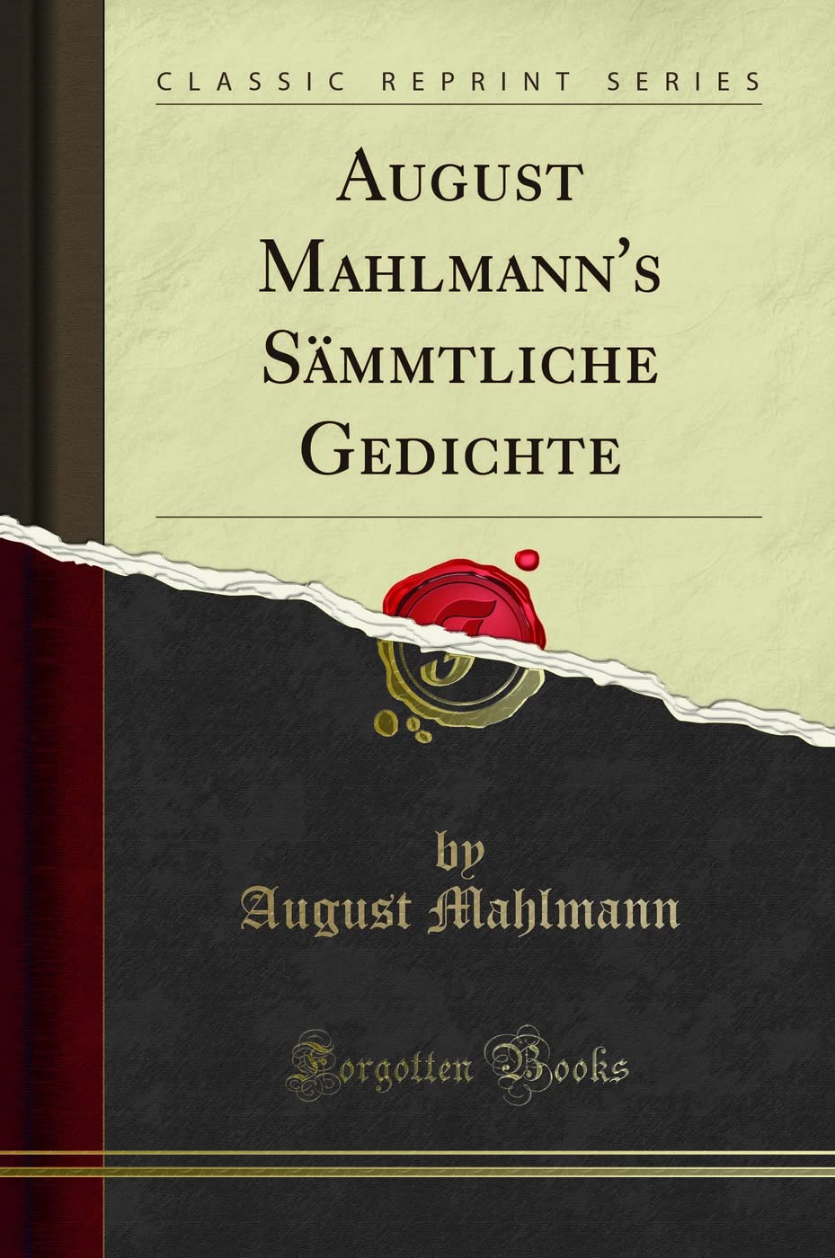 August Mahlmann's Sämmtliche Gedichte (Classic Reprint) Books