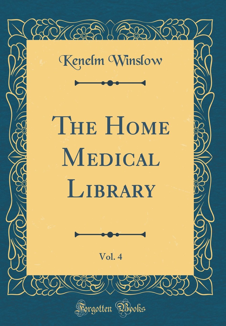 The Home Medical Library, Vol. 4 (Classic Reprint) Health, Nutrition & Fitness