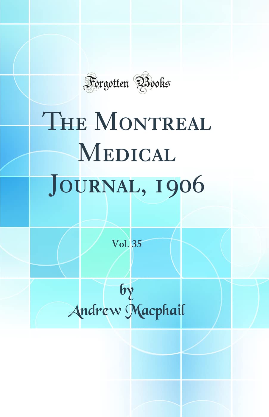 The Montreal Medical Journal, 1906, Vol. 35 (Classic Reprint) Medicine