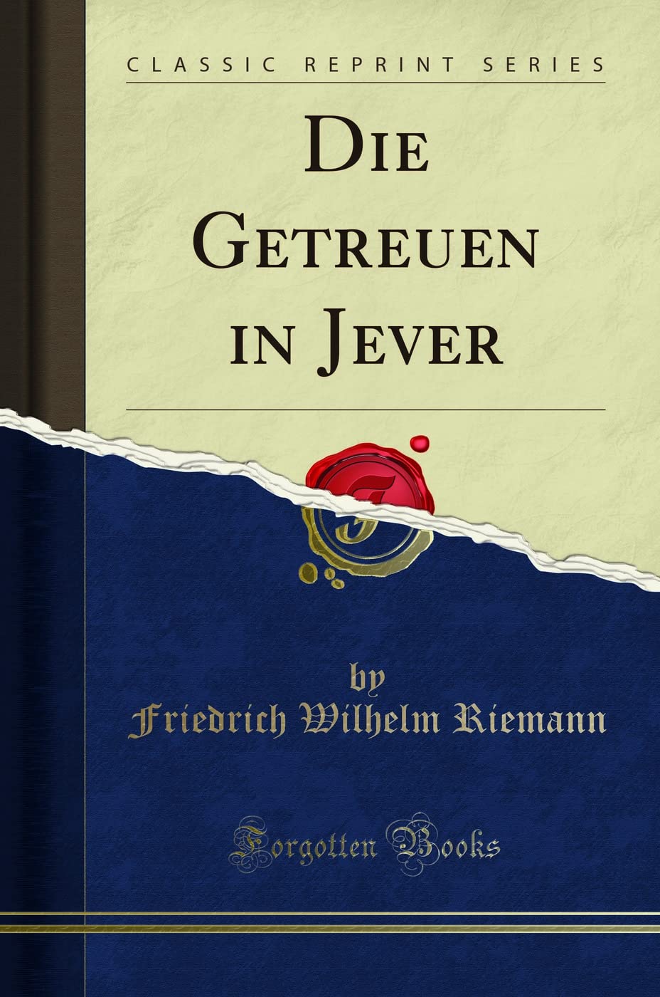 Die Getreuen in Jever (Classic Reprint) Social Sciences