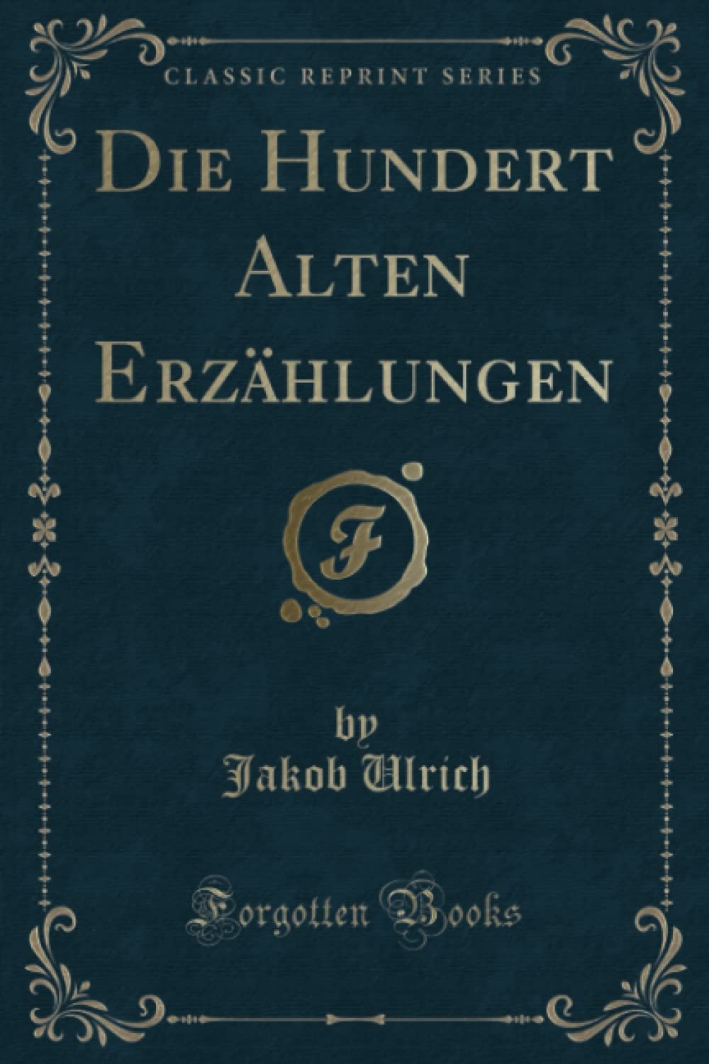 Die Hundert Alten Erzählungen (Classic Reprint) Contemporary literature