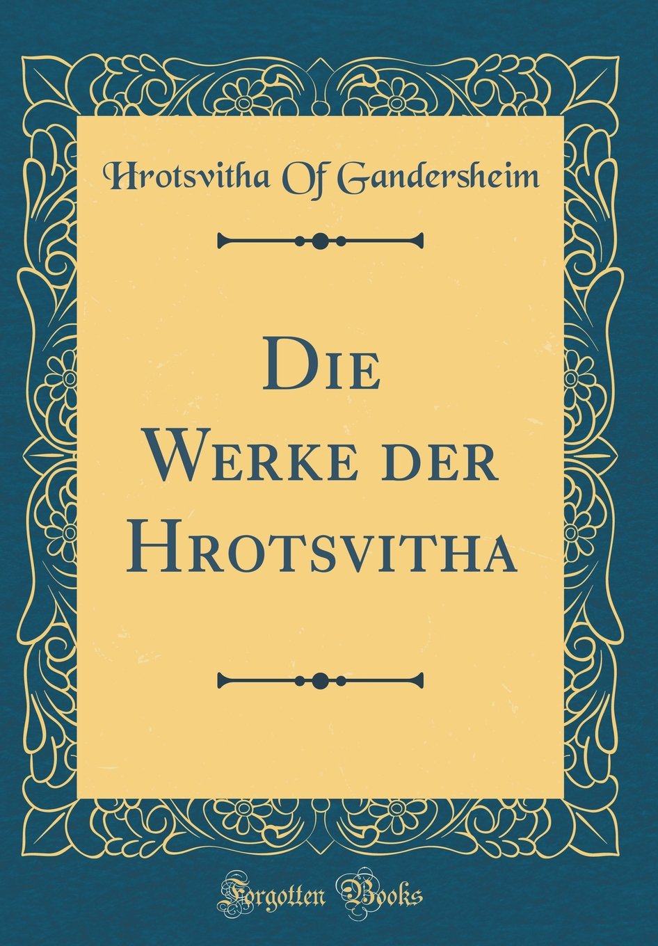 Die Werke der Hrotsvitha (Classic Reprint) Arts & Music