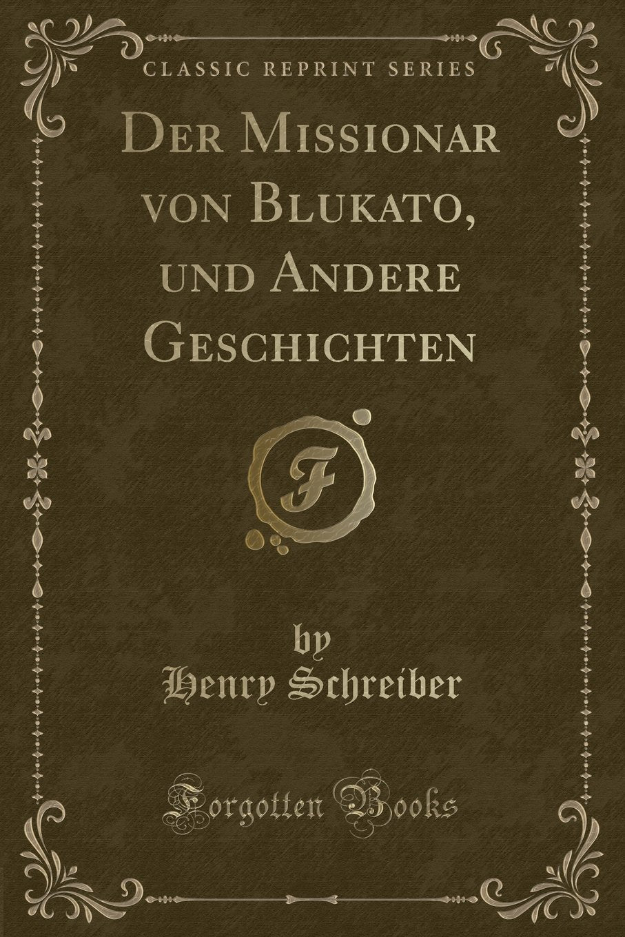 Der Missionar von Blukato, und Andere Geschichten (Classic Reprint) Contemporary literature