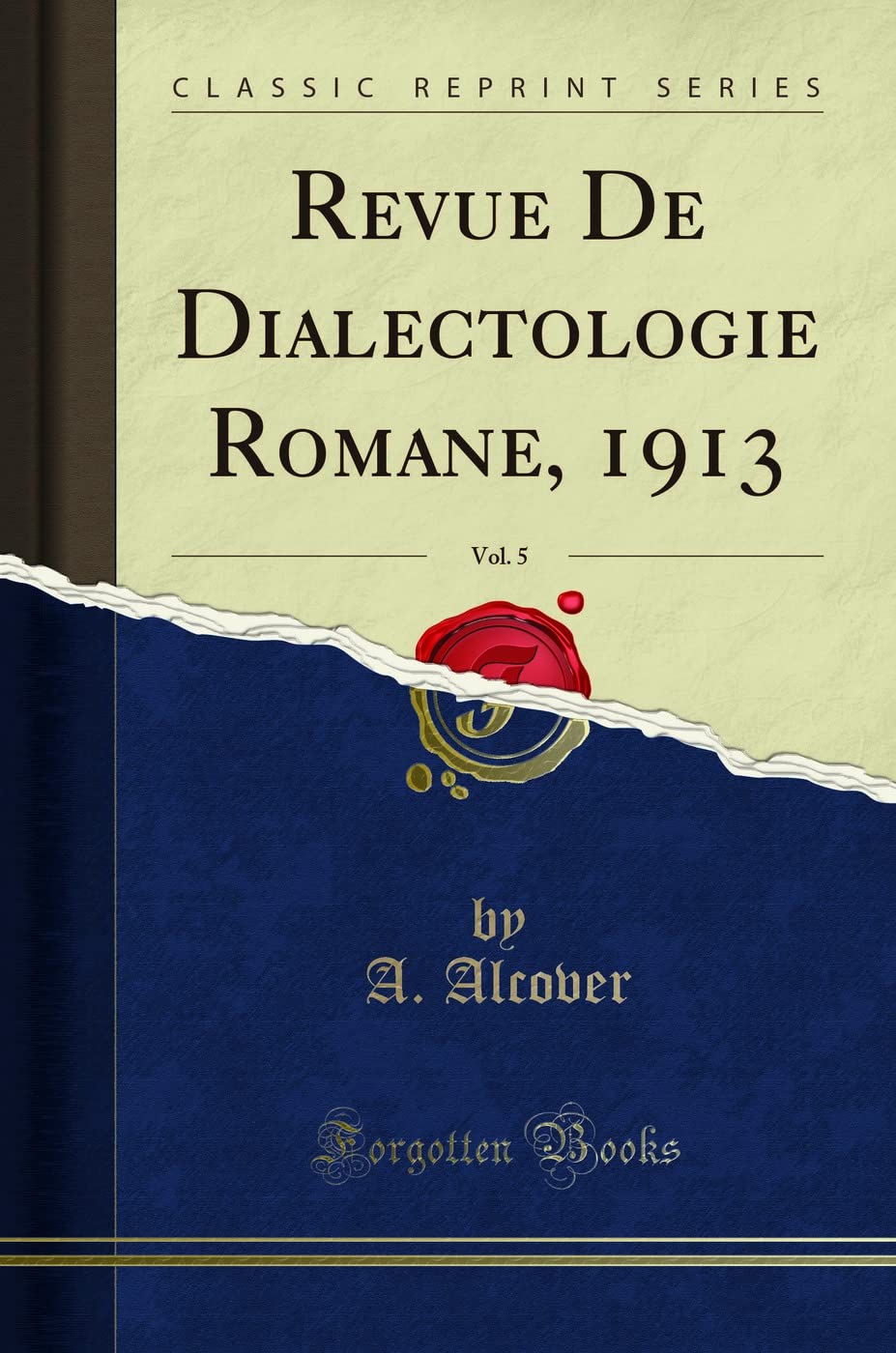 Revue De Dialectologie Romane, 1913, Vol. 5 (Classic Reprint) Social Sciences