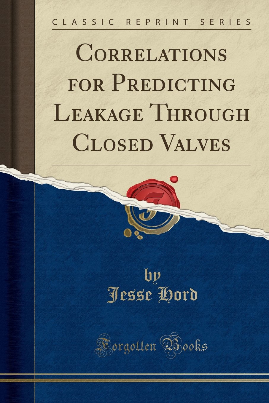 Correlations for Predicting Leakage Through Closed Valves (Classic Reprint) Learning & Reference