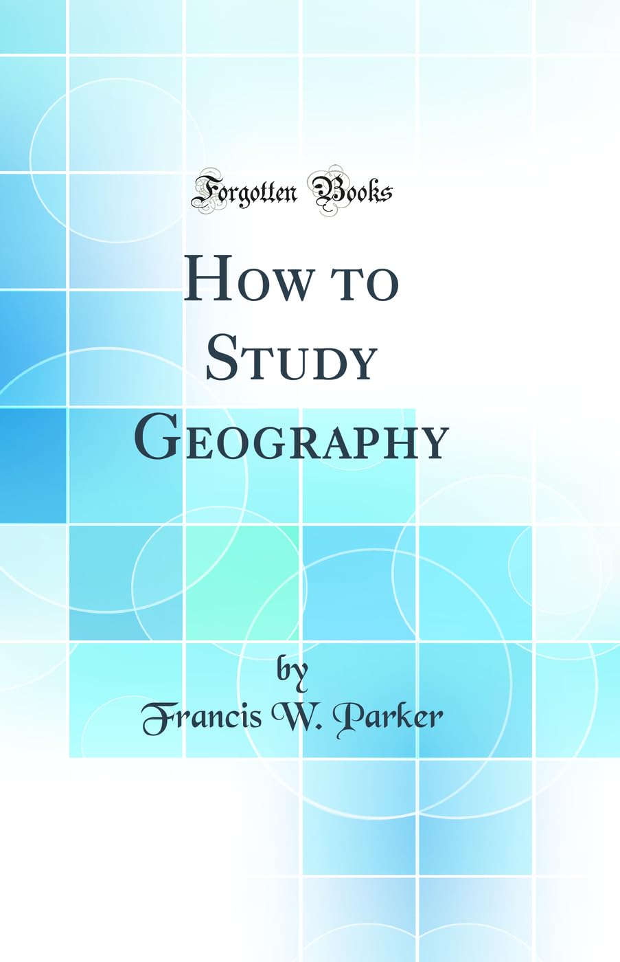 Product Image: How to Study Geography (Classic Reprint)