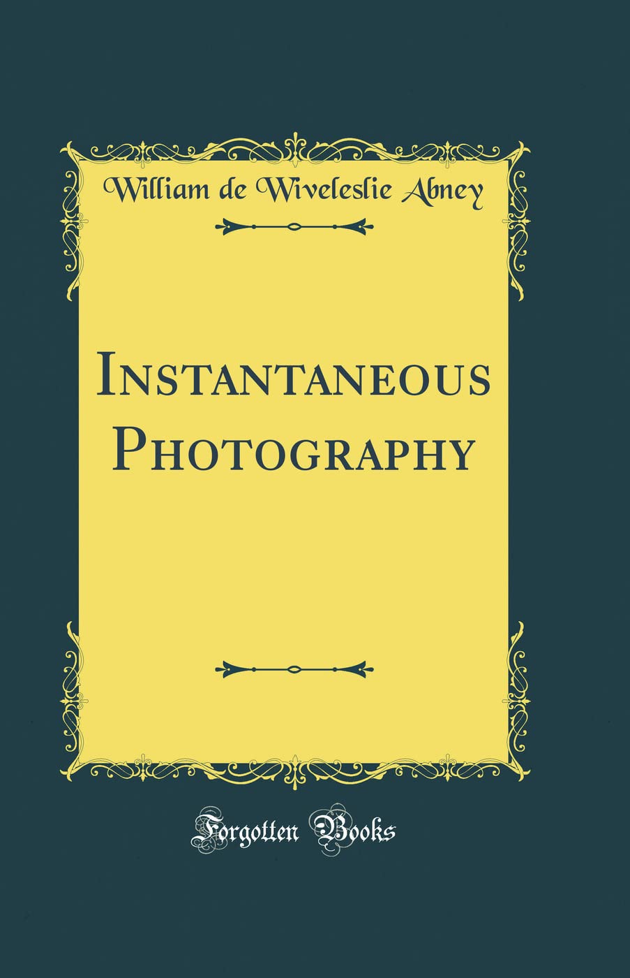 Instantaneous Photography (Classic Reprint) Photography