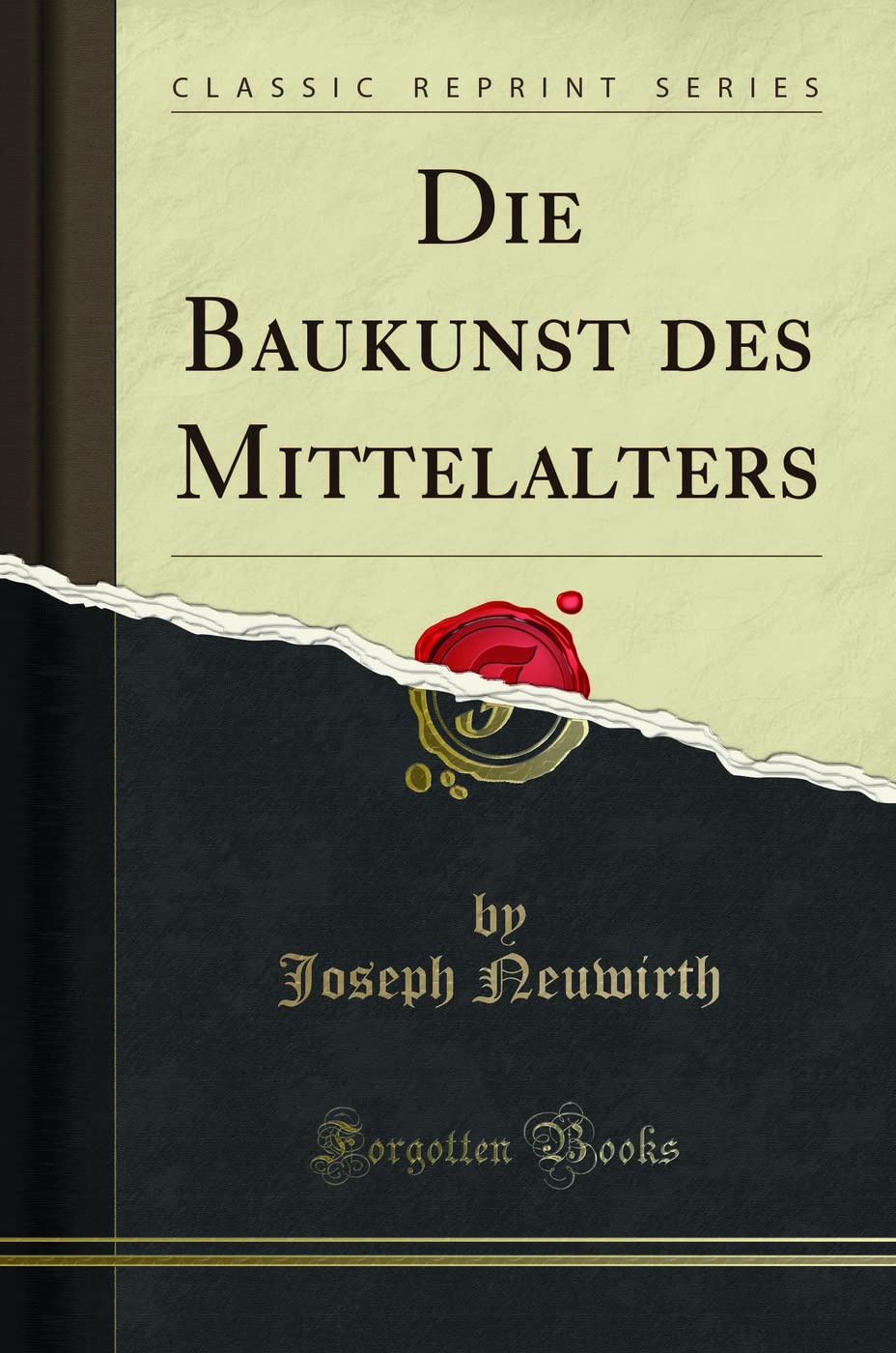 Die Baukunst des Mittelalters (Classic Reprint) Architecture