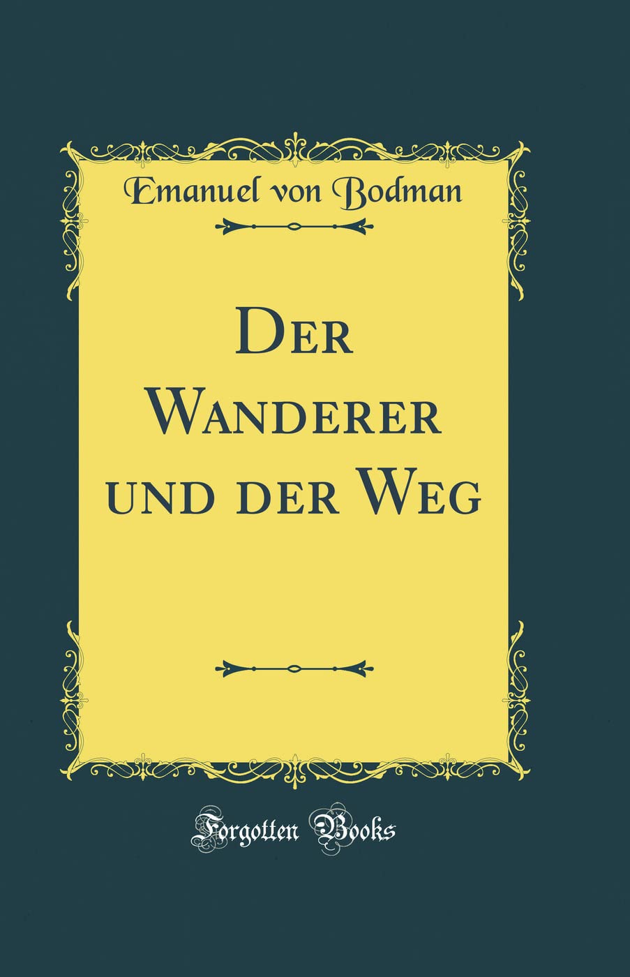 Der Wanderer Und Der Weg (Classic Reprint) Contemporary literature