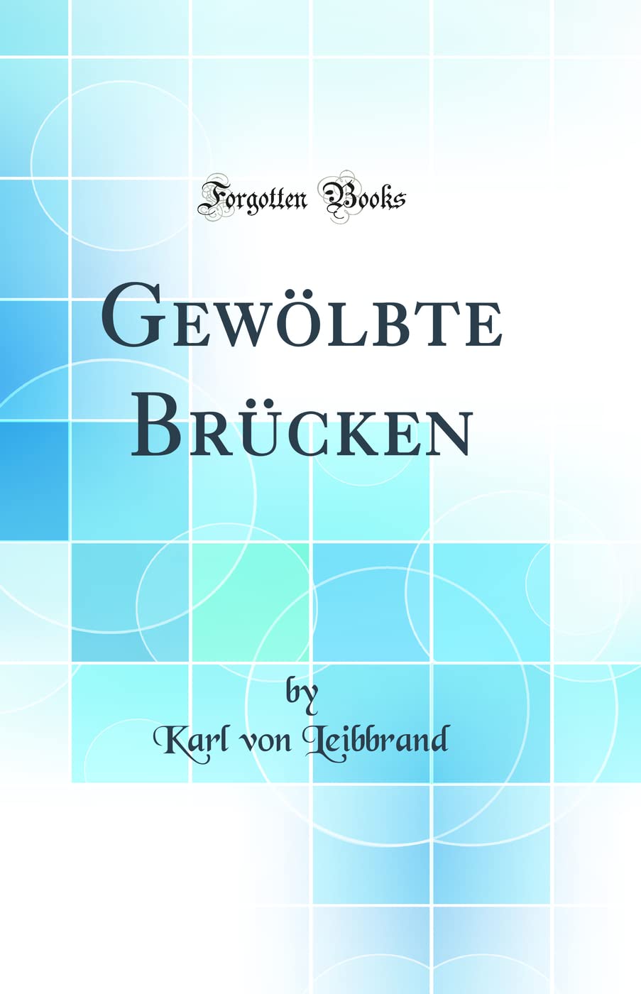 Gewölbte Brücken (Classic Reprint) Media & Communication