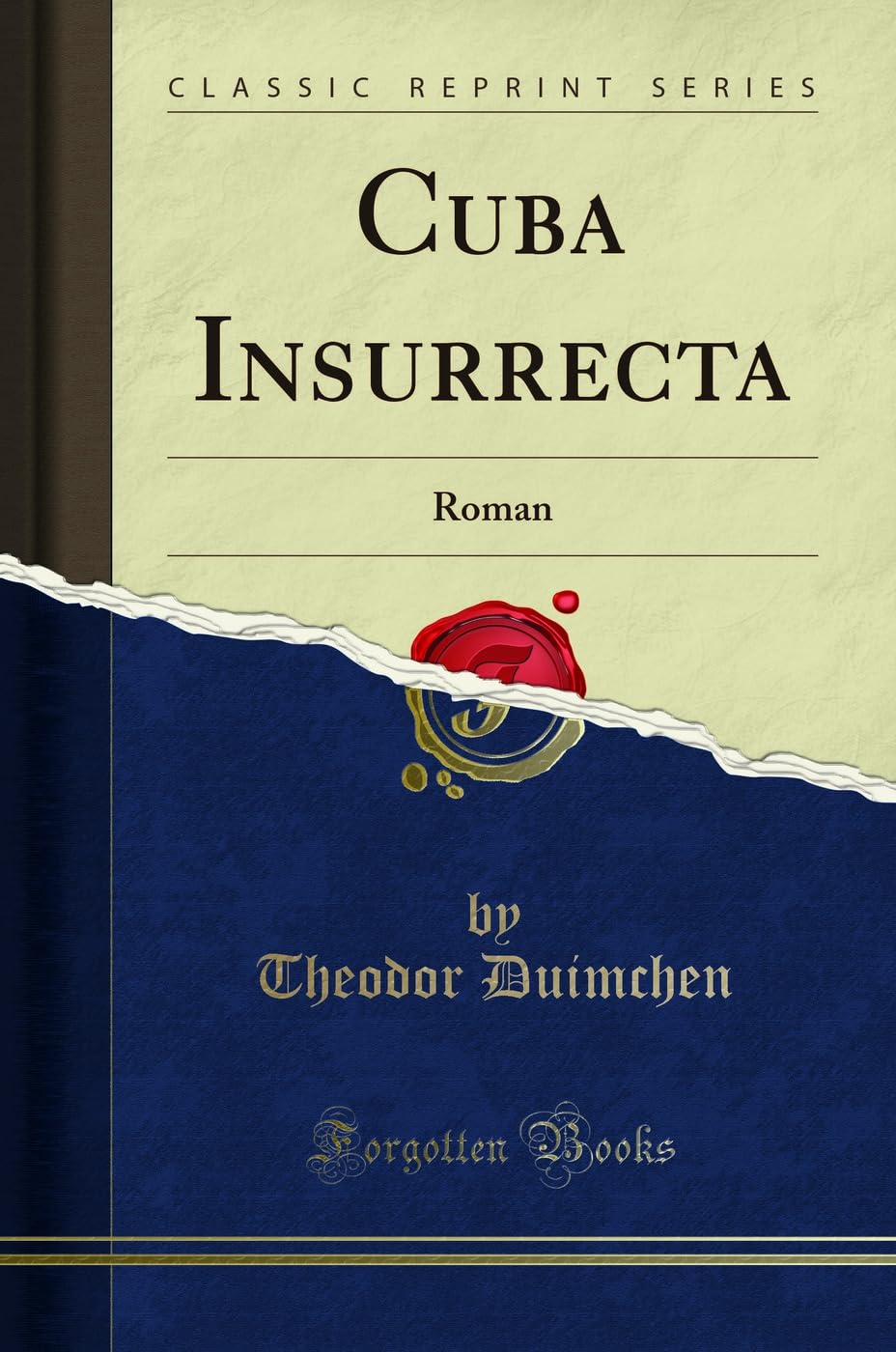 Cuba Insurrecta: Roman (Classic Reprint) Social Sciences