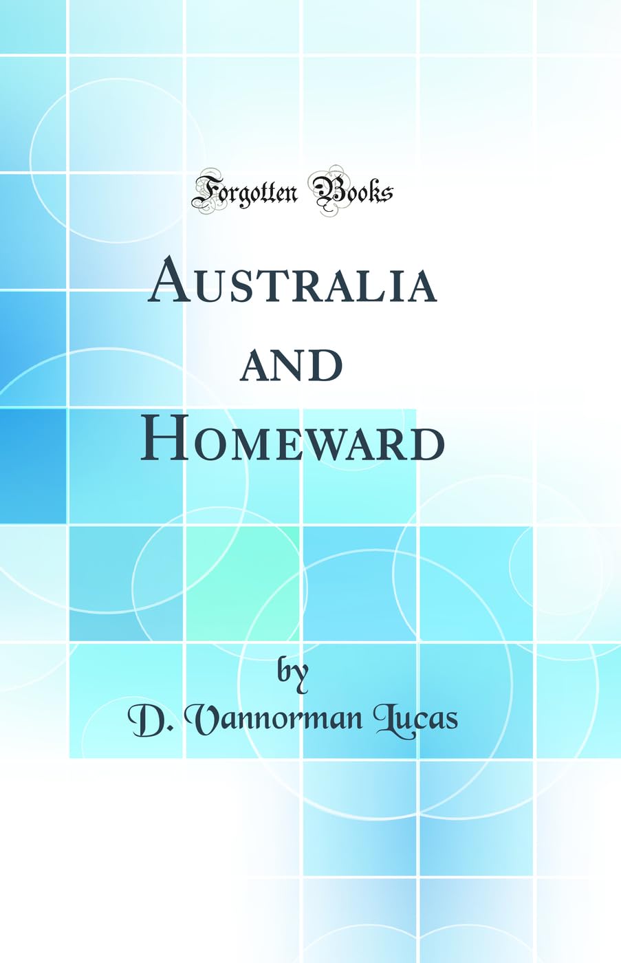 Australia and Homeward (Classic Reprint) Books