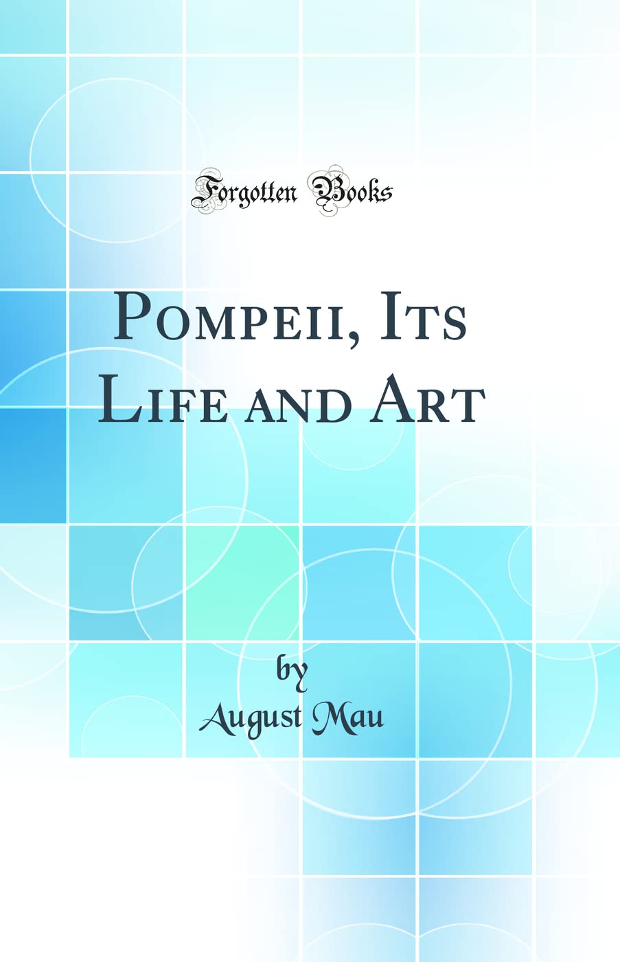 Pompeii, Its Life and Art (Classic Reprint) Contemporary literature