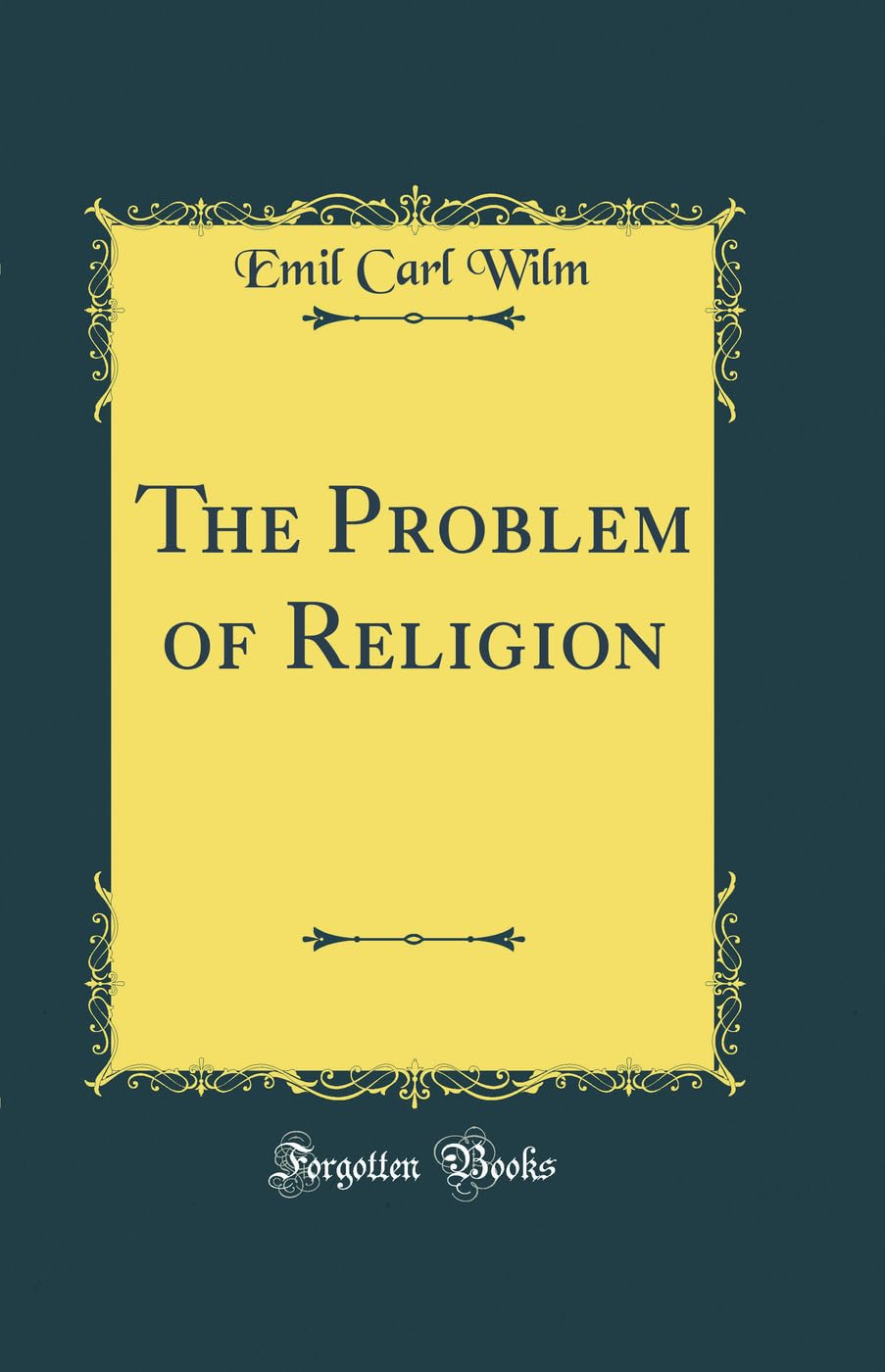 The Problem of Religion (Classic Reprint) Philosophy