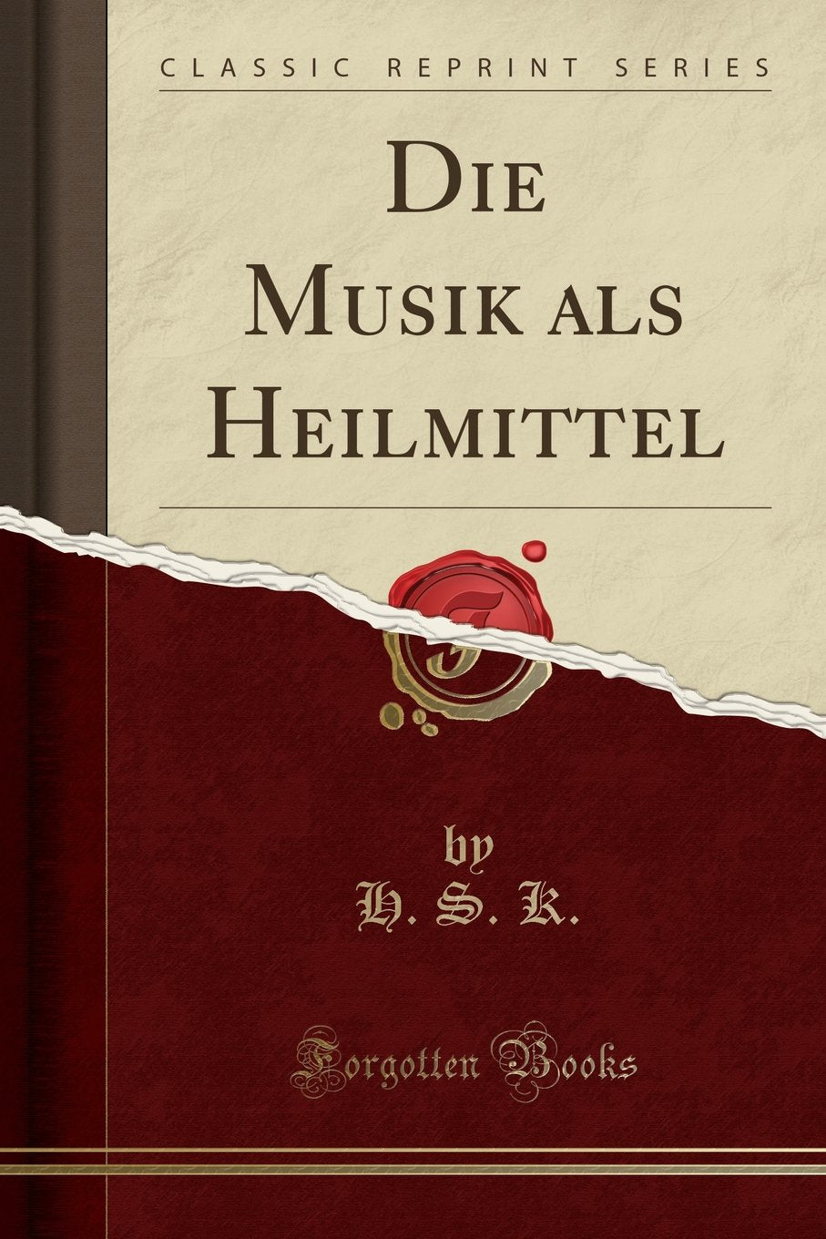 Die Musik als Heilmittel (Classic Reprint) Social Sciences