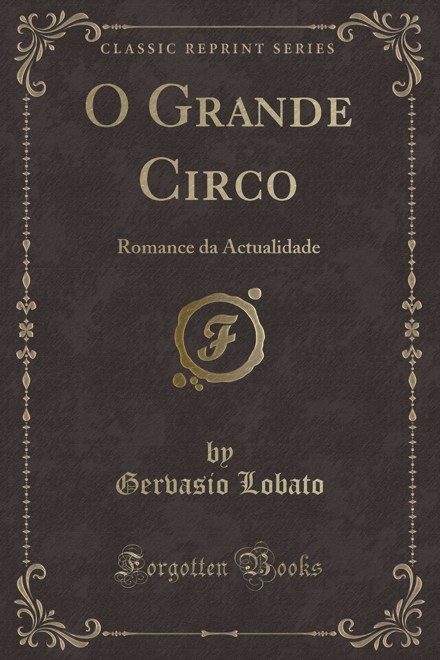 O Grande Circo: Romance da Actualidade (Classic Reprint) Contemporary literature