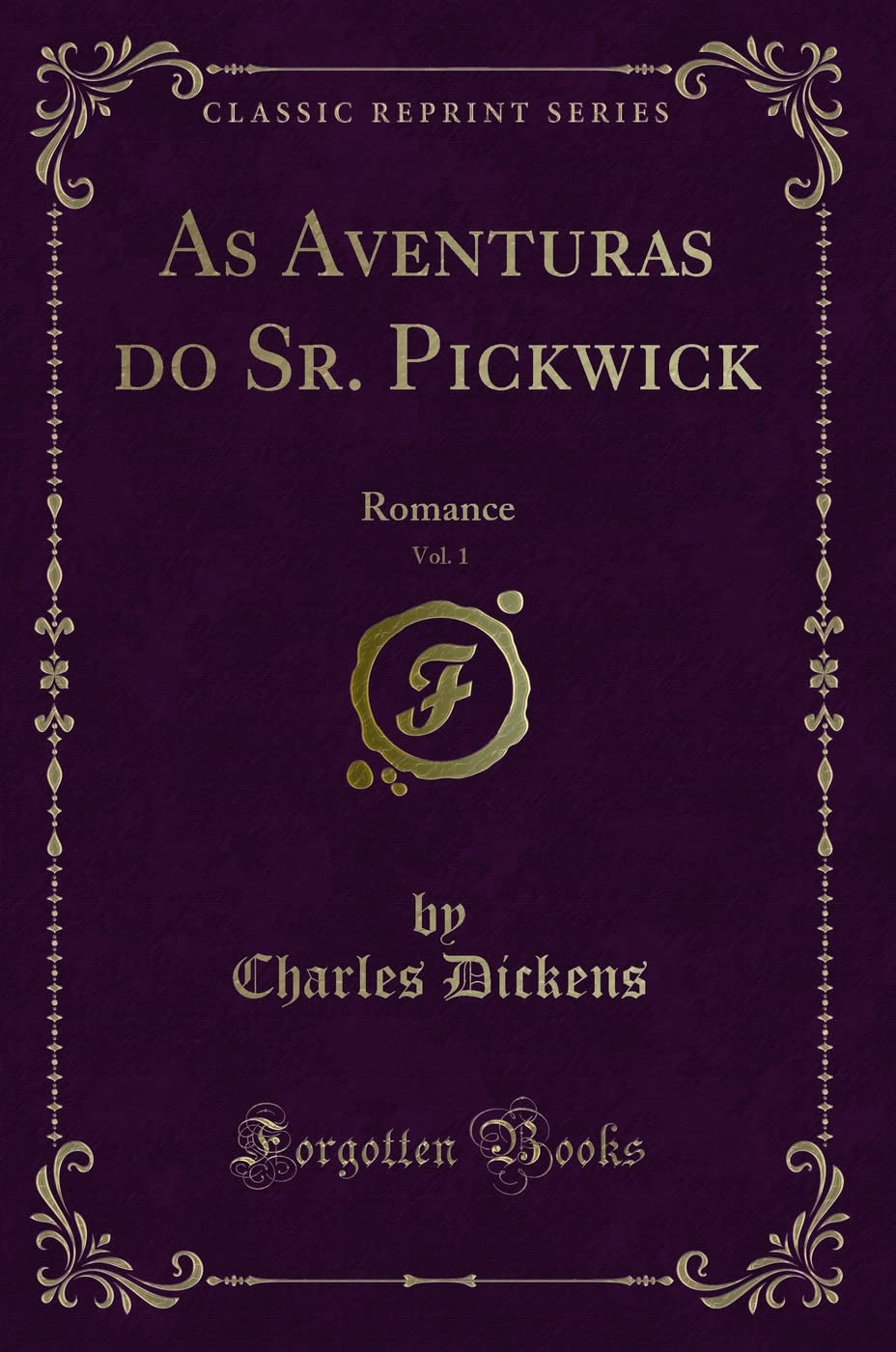 As Aventuras do Sr. Pickwick, Vol. 1: Romance (Classic Reprint) Contemporary literature
