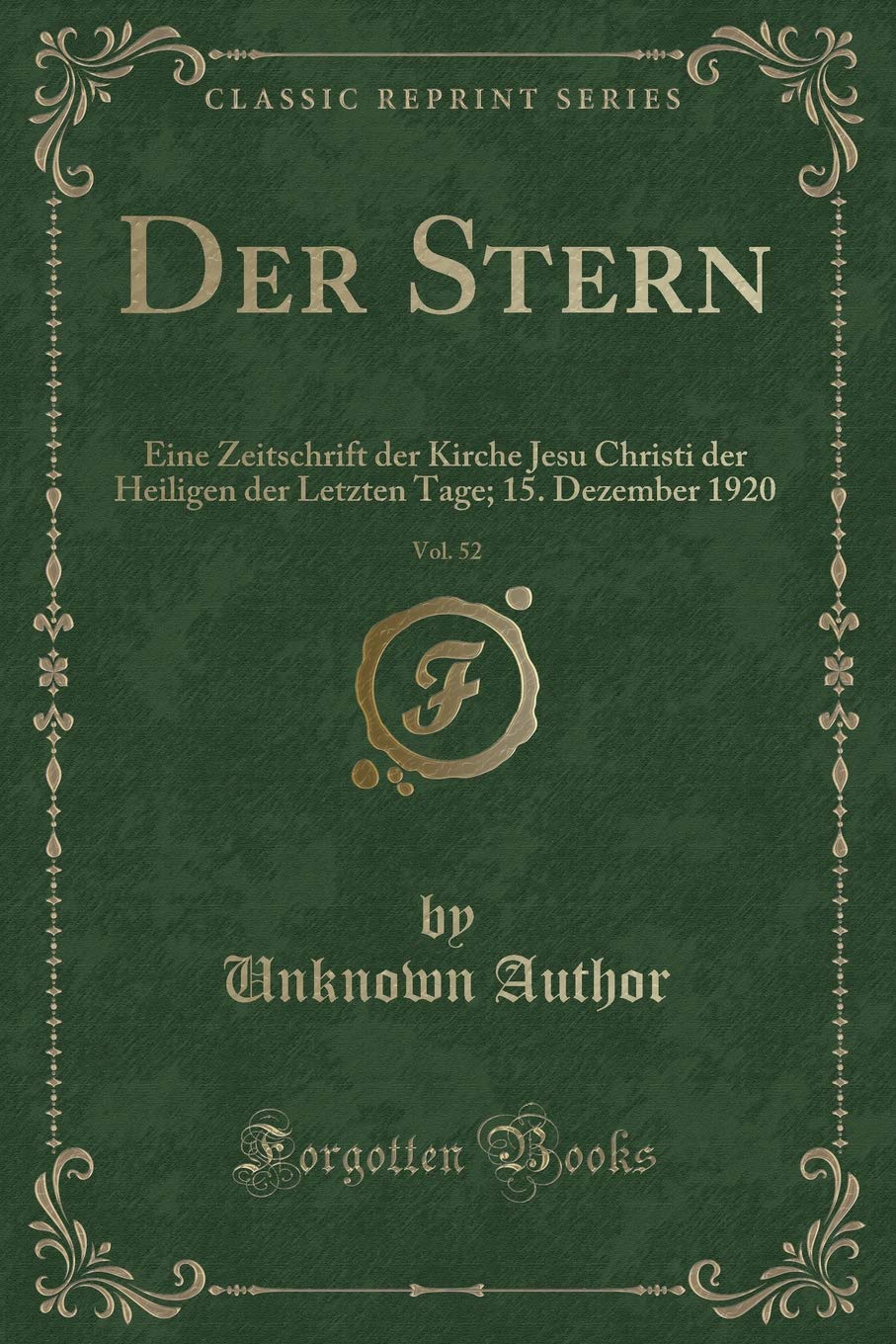Der Stern, Vol. 52: Eine Zeitschrift der Kirche Jesu Christi der Heiligen der Letzten Tage; 15. Dezember 1920 (Classic Reprint) Contemporary literature
