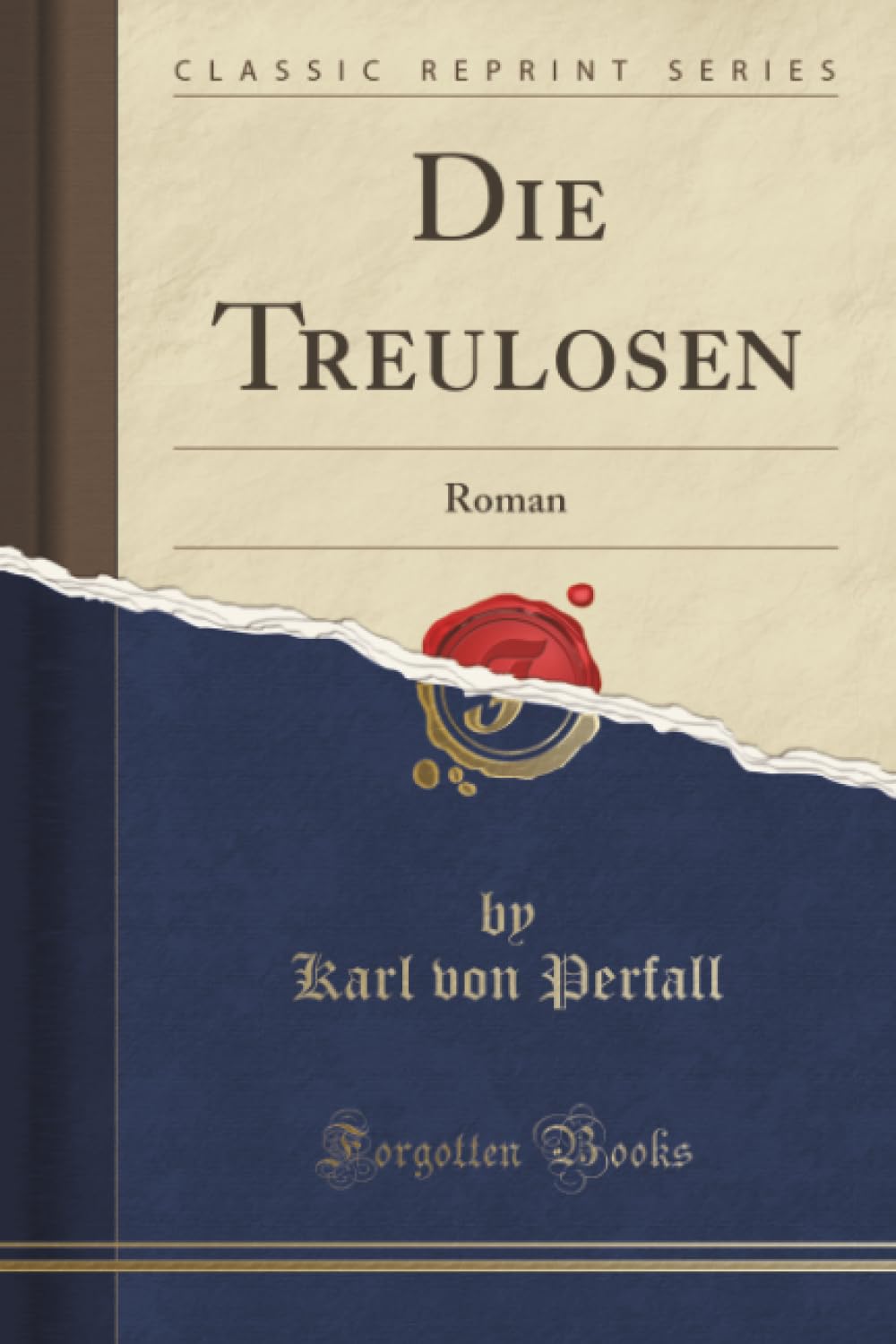 Die Treulosen (Classic Reprint): Roman: Roman (Classic Reprint) Social Sciences