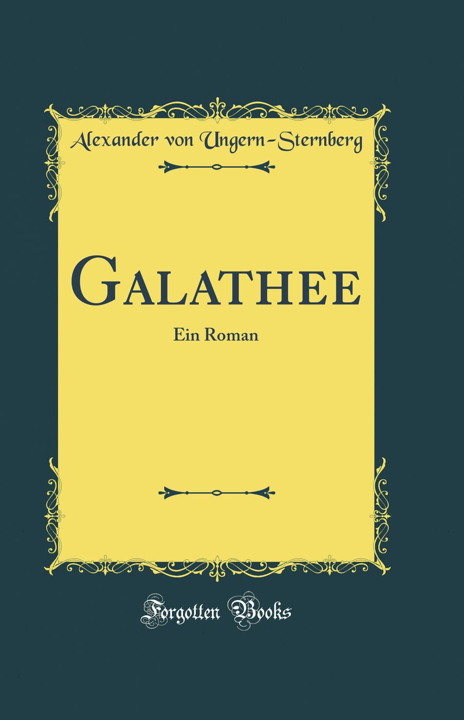 Galathee: Ein Roman (Classic Reprint) Film, Art & Culture