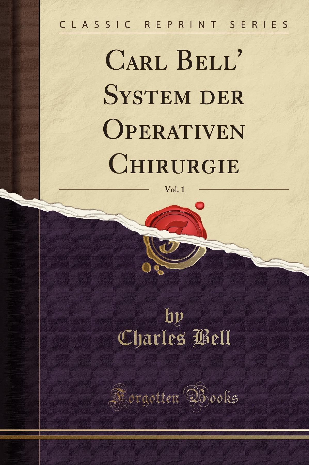Carl Bell' System der Operativen Chirurgie, Vol. 1 (Classic Reprint) Leisure, Home & Garden