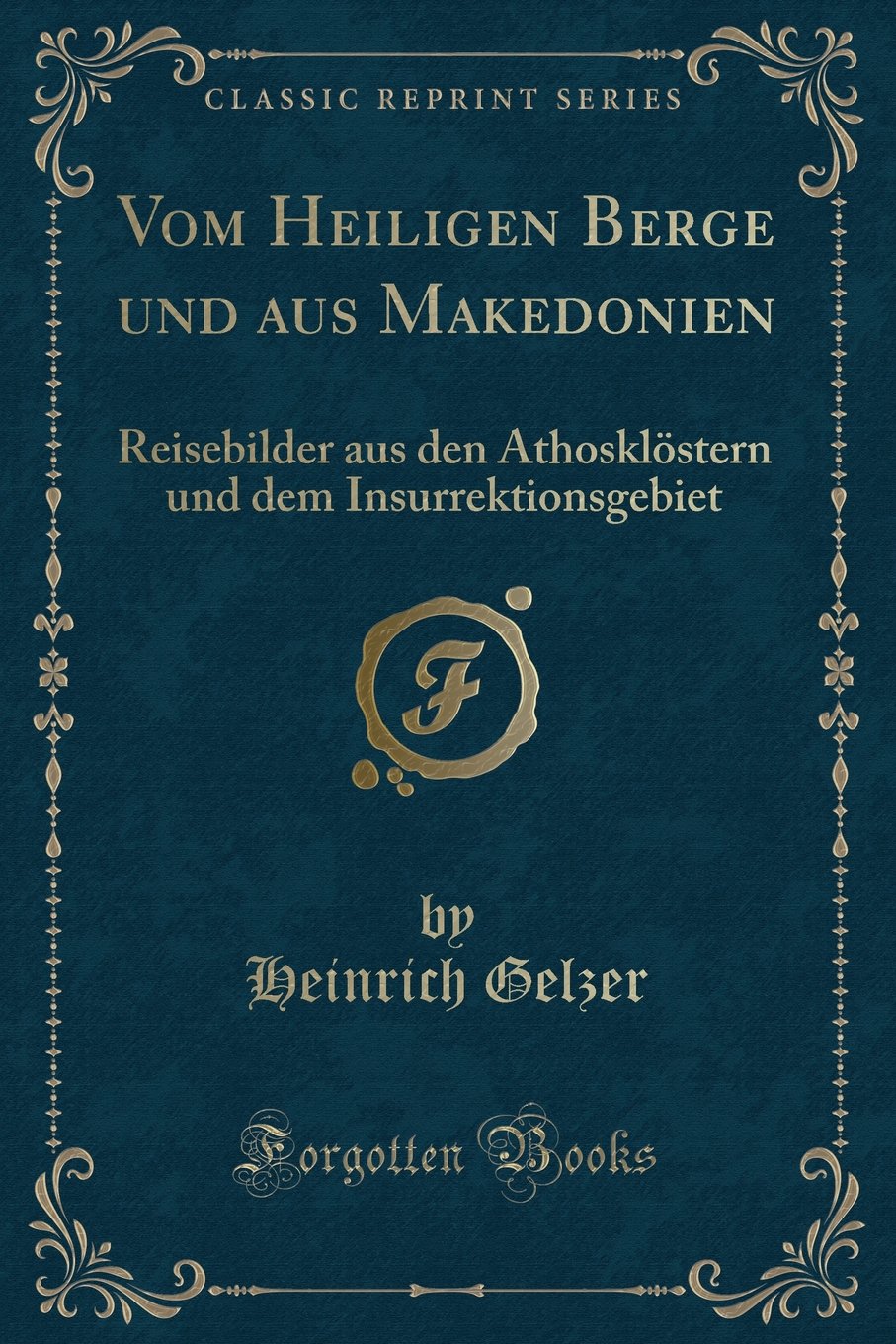 Vom Heiligen Berge und aus Makedonien: Reisebilder aus den Athosklöstern und dem Insurrektionsgebiet (Classic Reprint) Contemporary literature Books