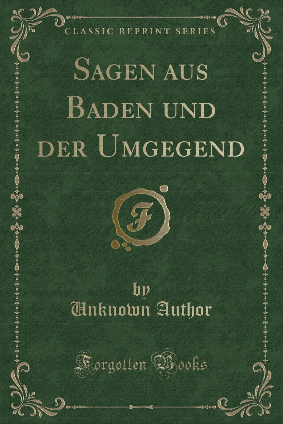 Sagen aus Baden und der Umgegend (Classic Reprint) Contemporary literature