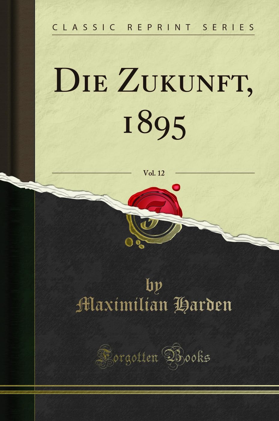 Die Zukunft, 1895, Vol. 12 (Classic Reprint) Social Sciences