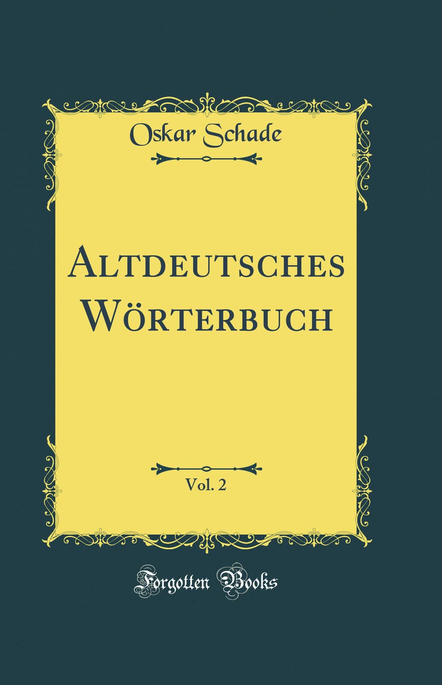 Altdeutsches Wörterbuch, Vol. 2 (Classic Reprint) Film, Art & Culture