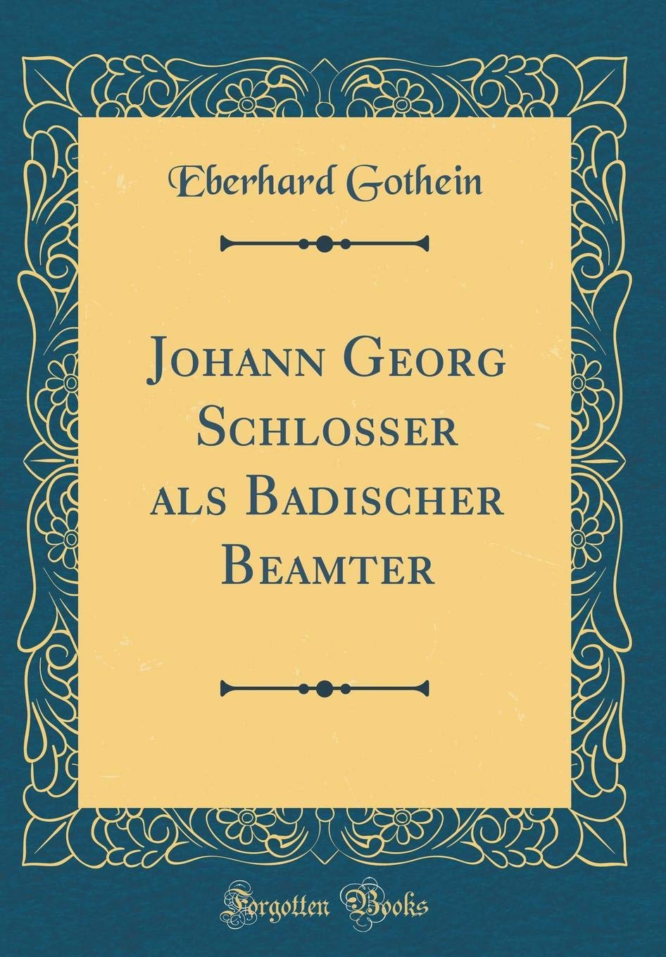 Johann Georg Schlosser als Badischer Beamter (Classic Reprint) Film, Art & Culture